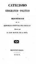 Portada 'Catecismo geográfico - político é histórico de la República Oriental del Uruguay' de Juan Manuel De la Sota