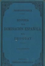 Portada de Historia de la dominación española en el Uruguay. Tomo 1